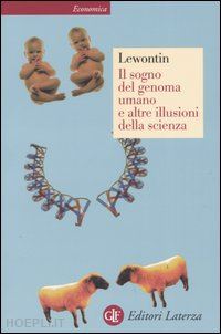 lewontin richard c. - sogno del genoma umano e altre illusioni della scienza
