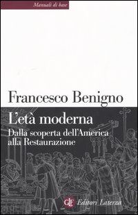 benigno francesco; giannini massimo c.; bazzano nicoletta - l'eta' moderna