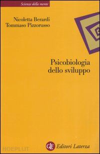 berardi nicoletta; pizzorusso tommaso - psicobiologia dello sviluppo