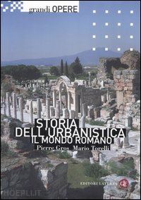 gros pierre; torelli mario - storia dell'urbanistica. il mondo romano