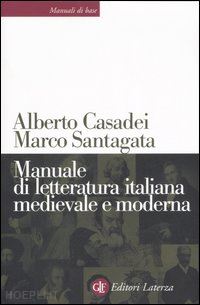 casadei alberto; santagata marco - manuale di letteratura italiana medievale e moderna.