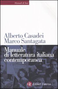 casadei alberto; santagata marco - manuale di letteratura italiana contemporanea