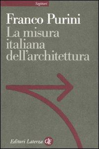 purini franco - la misura italiana dell'architettura