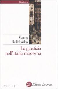 bellabarba marco - la giustizia nell'italia moderna