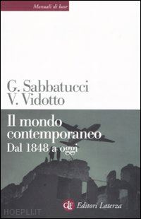 sabbatucci giovanni; vidotto vittorio - il mondo contemporaneo. dal 1848 a oggi