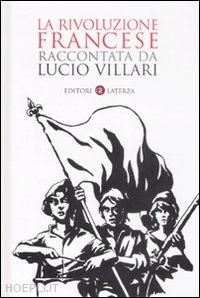 villari lucio - la rivoluzione francese raccontata da lucio villari