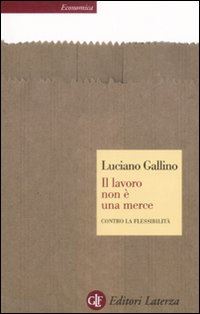 gallino luciano - il lavoro non e' una merce