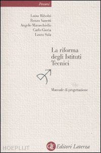 ribolzi l.; vanetti r.; maraschiello a.; gioria c.; sala l. - la riforma degli istituti tecnici