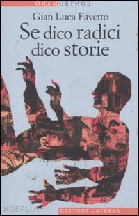 favetto gian luca - se dico radici dico storie