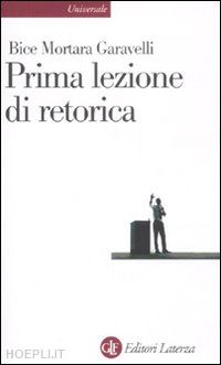 mortara garavelli bice - prima lezione di retorica