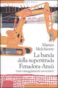 melchiorre matteo - la banda della superstrada fenadora-anzu'