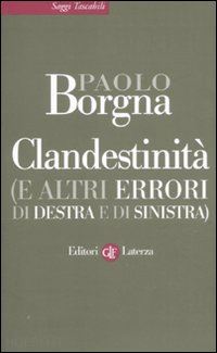 borgna paolo - clandestinita' ( e altri errori di destra e di sinistra )