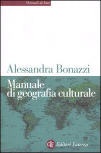 bonazzi alessandra - manuale di geografia culturale
