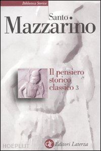 mazzarino santo - il pensiero storico classico. vol. 3