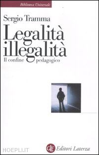 tramma sergio - legalita' illegalita' - il confine pedagogico