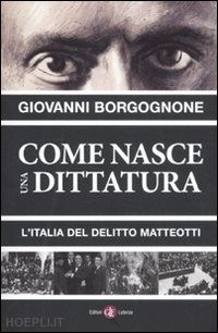 borgognone giovanni - come nasce una dittatura