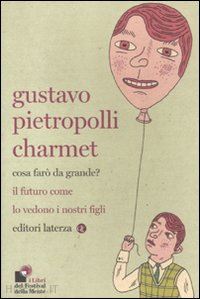 pietropolli charmet gustavo - cosa faro' da grande