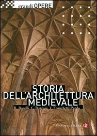 bonelli renato; bozzoni corrado; franchetti pardo vittorio - storia dell'architettura medievale