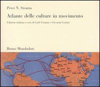 stearns peter n.; fumian c. (curatore); gozzini g. (curatore) - atlante delle culture in movimento