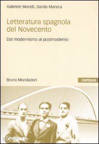 manera danilo; morelli gabriele - letteratura spagnola del novecento. dal modernismo al postmoderno