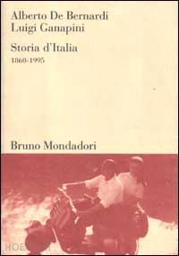 de bernardi alberto; ganapini luigi - storia d'italia 1860-1995