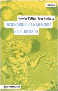 pethes nicolas; ruchatz jens; borsari a. (curatore) - dizionario della memoria e del ricordo