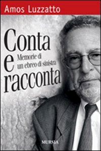 luzzatto amos - conta e racconta. memorie di un ebreo di sinistra