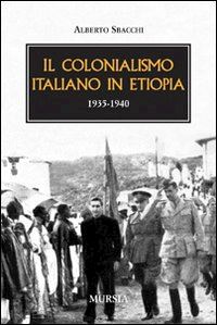 sbacchi alberto - il colonialismo italiano in etiopia 1935-1940