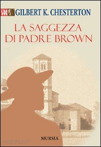 chesterton gilbert keith - la saggezza di padre brown