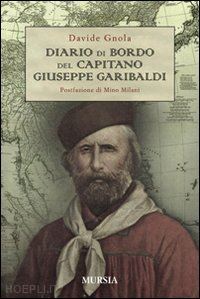 gnola davide - diario di bordo del capitano giuseppe garibaldi