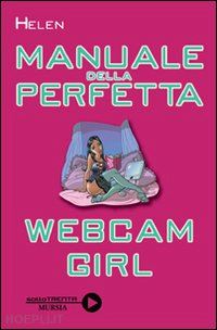 helen - manuale della perfetta webcam girl