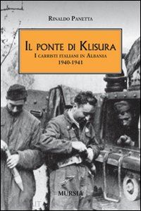 panetta rinaldo - il ponte di klisura. i carristi italiani in albania (1940-1941)
