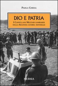 chiesa paola - dio e patria. i cappellani militari lombardi nella seconda guerra mondiale