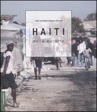 cerchioli carlo; di caro roberto - haiti dalle macerie