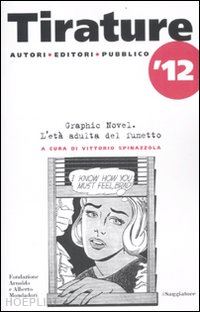 spinazzola vittorio - tirature 2012 - graphic novel. l'eta' adulta del fumetto