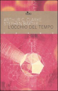 clarke arthur c.; baxter stephen - l'occhio del tempo