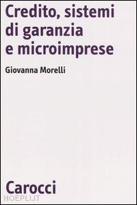 morelli giovanna - credito, sistemi di garanzia e microimprese