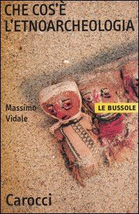 vidale massimo - che cos'e' l'etnoarcheologia