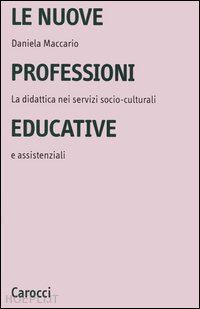 maccario daniela - le nuove professioni educative