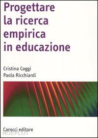 coggi cristina; ricchiardi paola - progettare la ricerca empirica in educazione