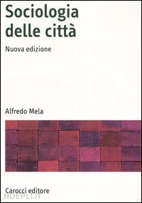 mela alfredo - sociologia delle citta'