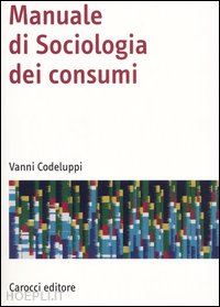 codeluppi vanni - manuale di sociologia dei consumi