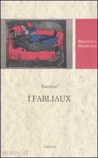 rutebeuf - i fabliaux. testo francese a fronte. ediz. critica