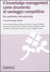 volpato giuseppe (curatore) - il knowledge management come strumento di vantaggio competitivo