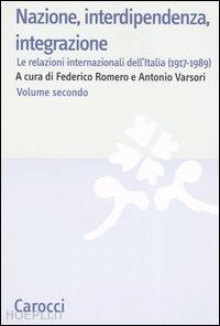 romero federico (curatore); varsori antonio (curatore) - nazione, interdipendenza, integrazione vol.2