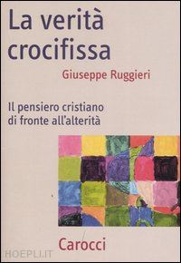 ruggieri giuseppe - la verita' crocifissa