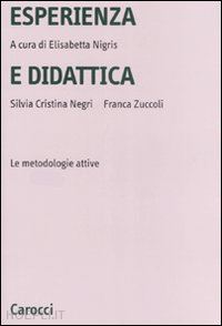 negri silvia cristina; zuccoli franca; nigris elisabetta (curatore) - esperienza e didattica