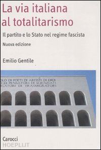 gentile emilio - la via italiana al totalitarismo