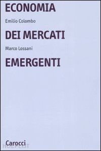 colombo emilio; lossani marco - economia dei mercati emergenti