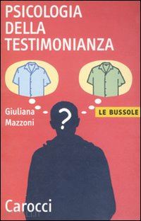 mazzoni giuliana - psicologia della testimonianza